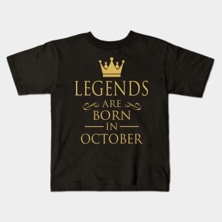 LEGENDS ARE BORN IN OCTOBER Kids T-Shirt